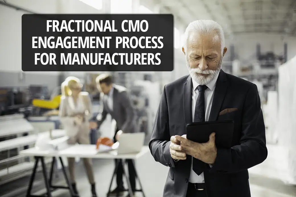 The Fractional CMO Engagement Process for Manufacturers, Explained